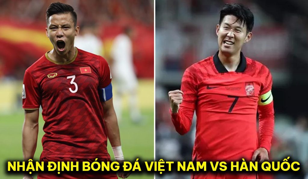 Nhận định bóng đá Hàn Quốc vs Việt Nam - Đối Thủ Đáng Gờm